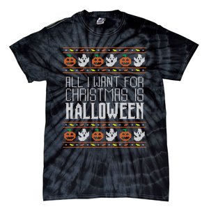 All I Want For Christmas Is Halloween Ugly Sweater Holiday Tie-Dye T-Shirt