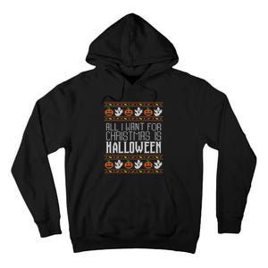 All I Want For Christmas Is Halloween Ugly Sweater Holiday Tall Hoodie