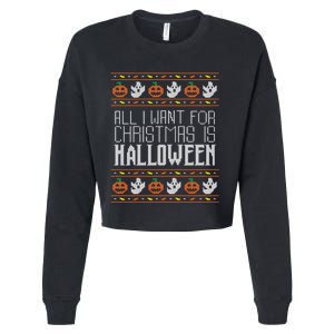 All I Want For Christmas Is Halloween Ugly Sweater Holiday Cropped Pullover Crew