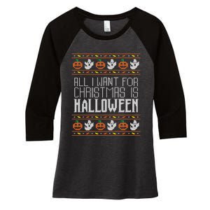 All I Want For Christmas Is Halloween Ugly Sweater Holiday Women's Tri-Blend 3/4-Sleeve Raglan Shirt