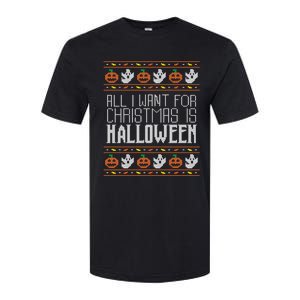 All I Want For Christmas Is Halloween Ugly Sweater Holiday Softstyle CVC T-Shirt