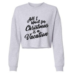 All I Want For Christmas Is Vacation Graphic Gift Cropped Pullover Crew