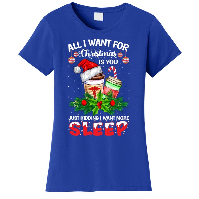 All I Want For Christmas Is You Just Ding I Want Sleep Gift Women's T-Shirt