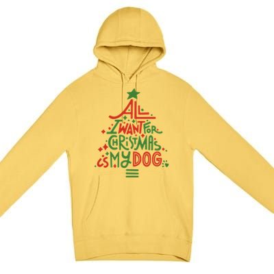 All I Want For Christmas Is My Dog Meaningful Gift Premium Pullover Hoodie