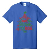 All I Want For Christmas Is My Dog Meaningful Gift Tall T-Shirt