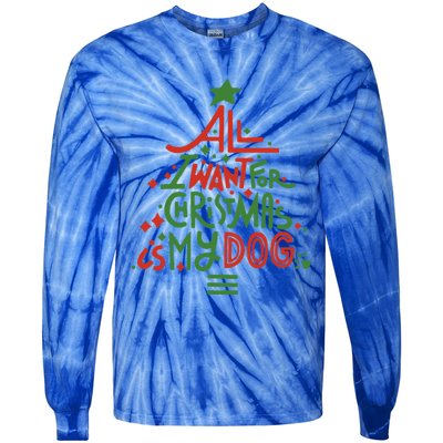 All I Want For Christmas Is My Dog Meaningful Gift Tie-Dye Long Sleeve Shirt