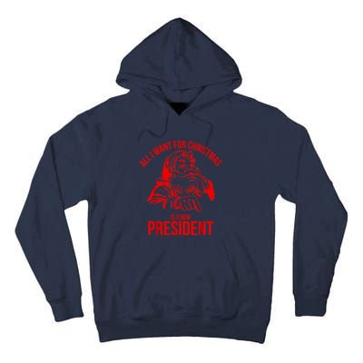 All I Want For Christmas Is A New President Funny Santa Xmas Tall Hoodie