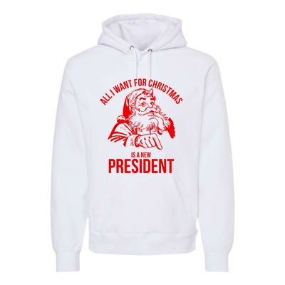 All I Want For Christmas Is A New President Funny Santa Xmas Premium Hoodie