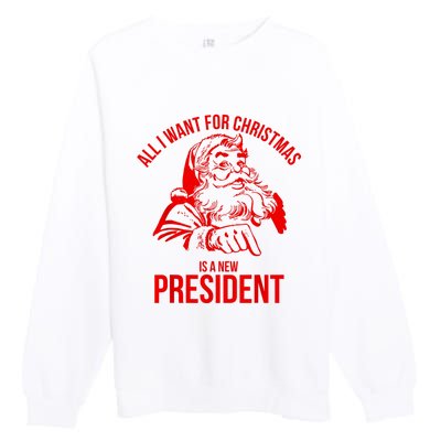 All I Want For Christmas Is A New President Funny Santa Xmas Premium Crewneck Sweatshirt