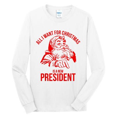 All I Want For Christmas Is A New President Funny Santa Xmas Tall Long Sleeve T-Shirt