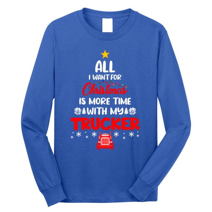 All I Want For Christmas Is More Time With My Trucker Lover Gift Long Sleeve Shirt