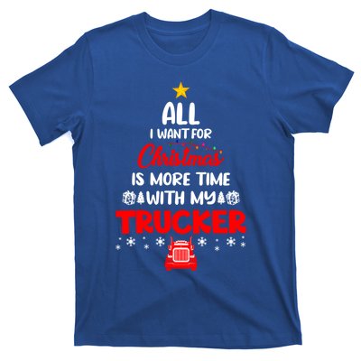 All I Want For Christmas Is More Time With My Trucker Lover Gift T-Shirt