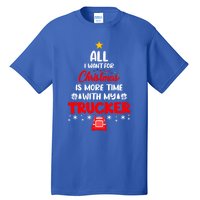 All I Want For Christmas Is More Time With My Trucker Lover Gift Tall T-Shirt