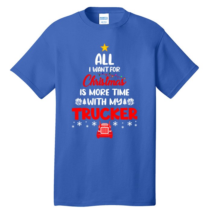 All I Want For Christmas Is More Time With My Trucker Lover Gift Tall T-Shirt