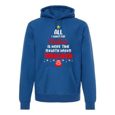 All I Want For Christmas Is More Time With My Trucker Lover Gift Premium Hoodie