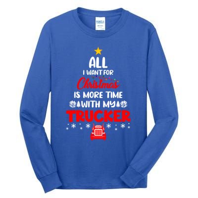 All I Want For Christmas Is More Time With My Trucker Lover Gift Tall Long Sleeve T-Shirt