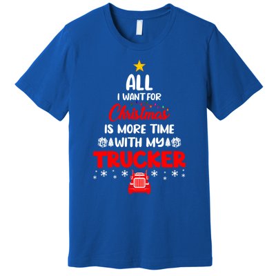 All I Want For Christmas Is More Time With My Trucker Lover Gift Premium T-Shirt