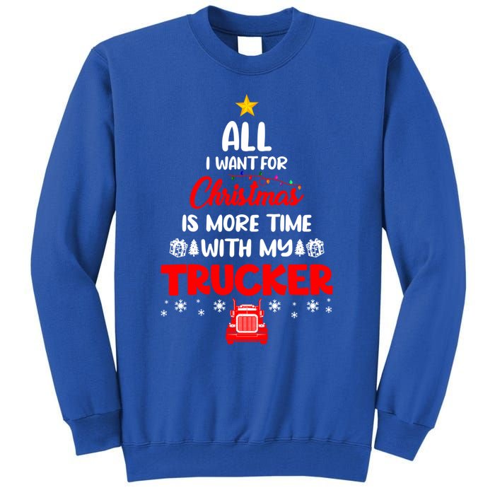 All I Want For Christmas Is More Time With My Trucker Lover Gift Tall Sweatshirt