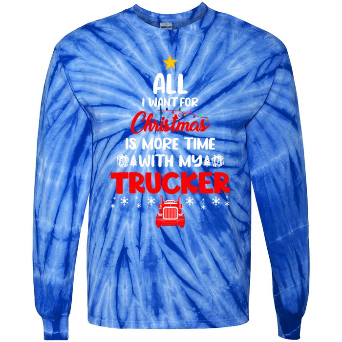 All I Want For Christmas Is More Time With My Trucker Lover Gift Tie-Dye Long Sleeve Shirt