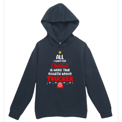 All I Want For Christmas Is More Time With My Trucker Lover Gift Urban Pullover Hoodie