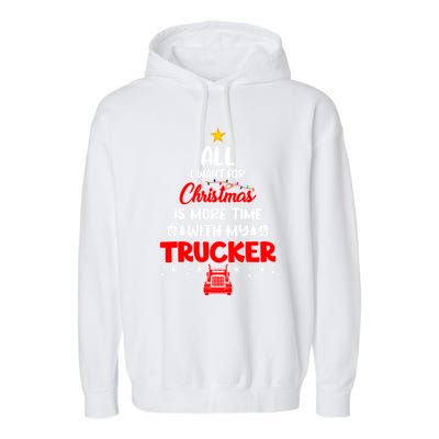 All I Want For Christmas Is More Time With My Trucker Lover Gift Garment-Dyed Fleece Hoodie