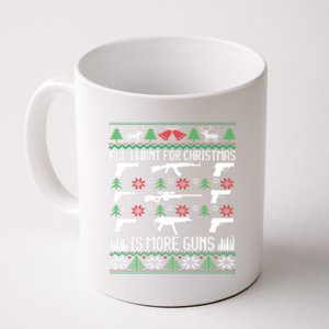 All I Want Is More Guns Collector Hunting Ugly Christmas Gift Coffee Mug