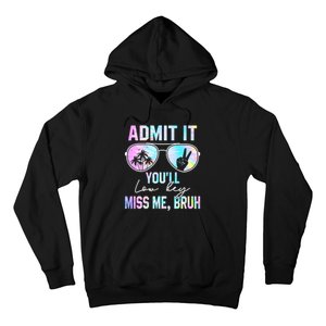 Admit It YouLl Low Key Miss Me Bruh Funny Teachers Students Hoodie