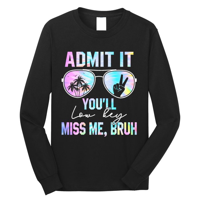 Admit It YouLl Low Key Miss Me Bruh Funny Teachers Students Long Sleeve Shirt