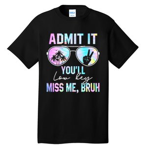 Admit It YouLl Low Key Miss Me Bruh Funny Teachers Students Tall T-Shirt