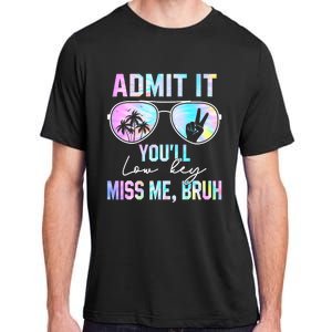 Admit It YouLl Low Key Miss Me Bruh Funny Teachers Students Adult ChromaSoft Performance T-Shirt