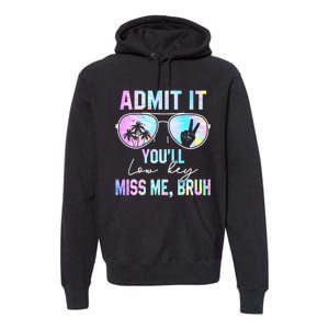 Admit It YouLl Low Key Miss Me Bruh Funny Teachers Students Premium Hoodie