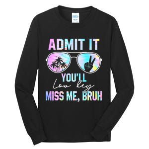 Admit It YouLl Low Key Miss Me Bruh Funny Teachers Students Tall Long Sleeve T-Shirt