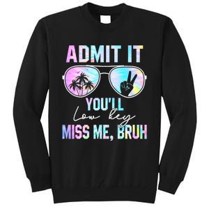 Admit It YouLl Low Key Miss Me Bruh Funny Teachers Students Tall Sweatshirt