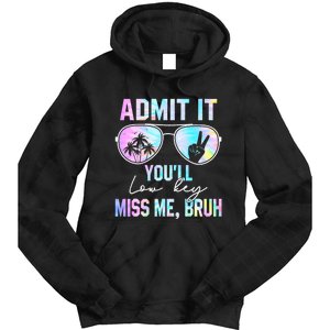 Admit It YouLl Low Key Miss Me Bruh Funny Teachers Students Tie Dye Hoodie