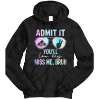 Admit It YouLl Low Key Miss Me Bruh Funny Teachers Students Tie Dye Hoodie