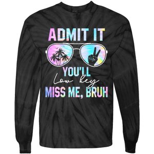 Admit It YouLl Low Key Miss Me Bruh Funny Teachers Students Tie-Dye Long Sleeve Shirt