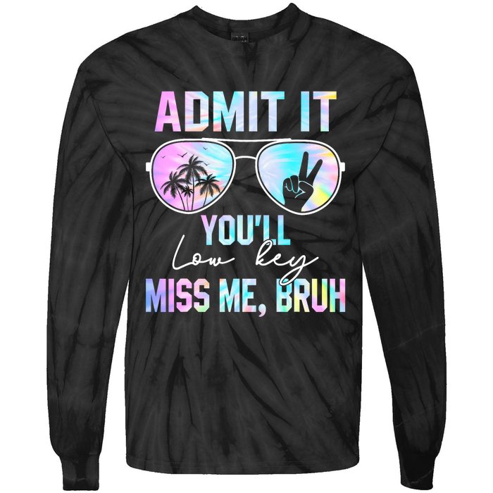 Admit It YouLl Low Key Miss Me Bruh Funny Teachers Students Tie-Dye Long Sleeve Shirt