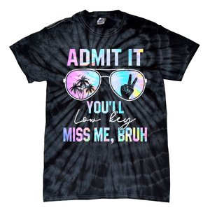 Admit It YouLl Low Key Miss Me Bruh Funny Teachers Students Tie-Dye T-Shirt