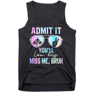 Admit It YouLl Low Key Miss Me Bruh Funny Teachers Students Tank Top