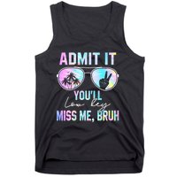 Admit It YouLl Low Key Miss Me Bruh Funny Teachers Students Tank Top