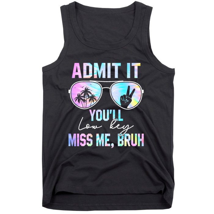 Admit It YouLl Low Key Miss Me Bruh Funny Teachers Students Tank Top