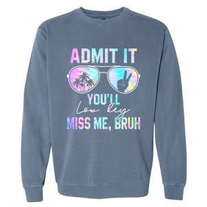 Admit It YouLl Low Key Miss Me Bruh Funny Teachers Students Garment-Dyed Sweatshirt