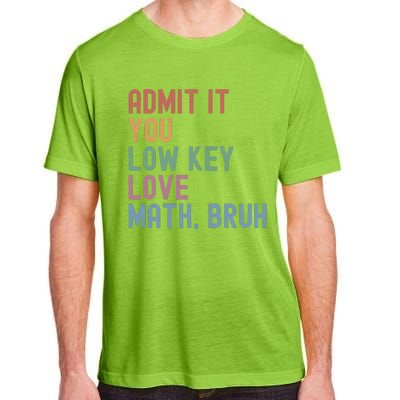 Admit It You Low Key Love Math Bruh Adult ChromaSoft Performance T-Shirt