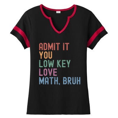 Admit It You Low Key Love Math Bruh Ladies Halftime Notch Neck Tee