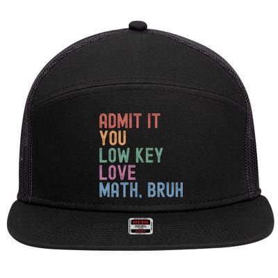 Admit It You Low Key Love Math Bruh 7 Panel Mesh Trucker Snapback Hat