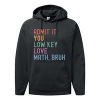 Admit It You Low Key Love Math Bruh Performance Fleece Hoodie