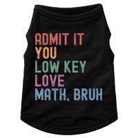 Admit It You Low Key Love Math Bruh Doggie Tank