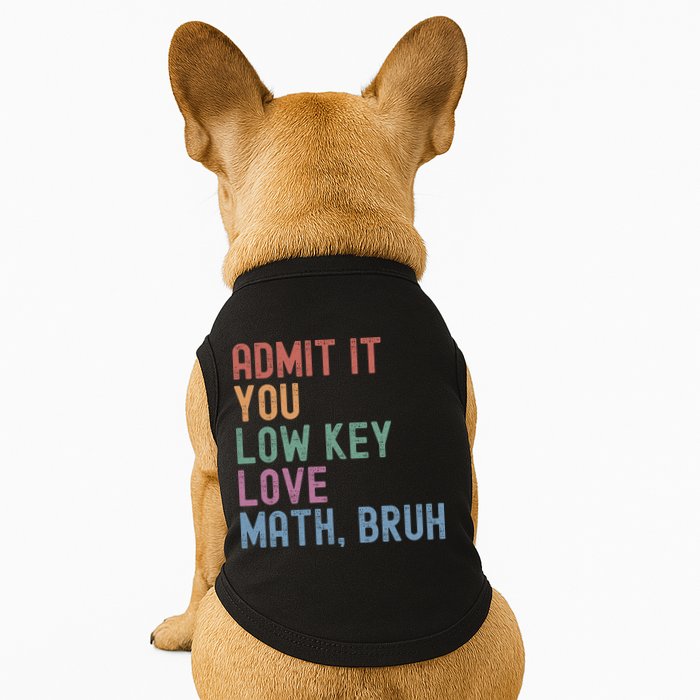 Admit It You Low Key Love Math Bruh Doggie Tank