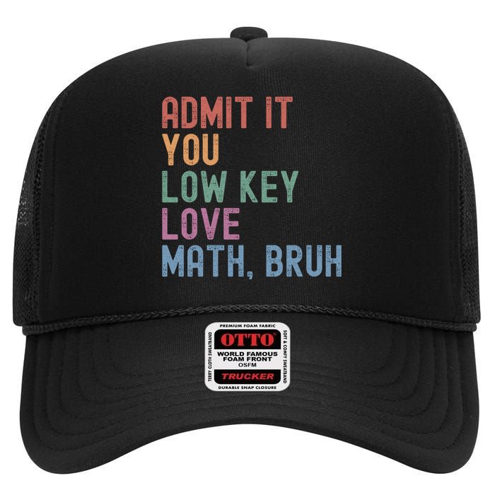 Admit It You Low Key Love Math Bruh High Crown Mesh Back Trucker Hat