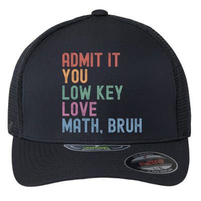 Admit It You Low Key Love Math Bruh Flexfit Unipanel Trucker Cap